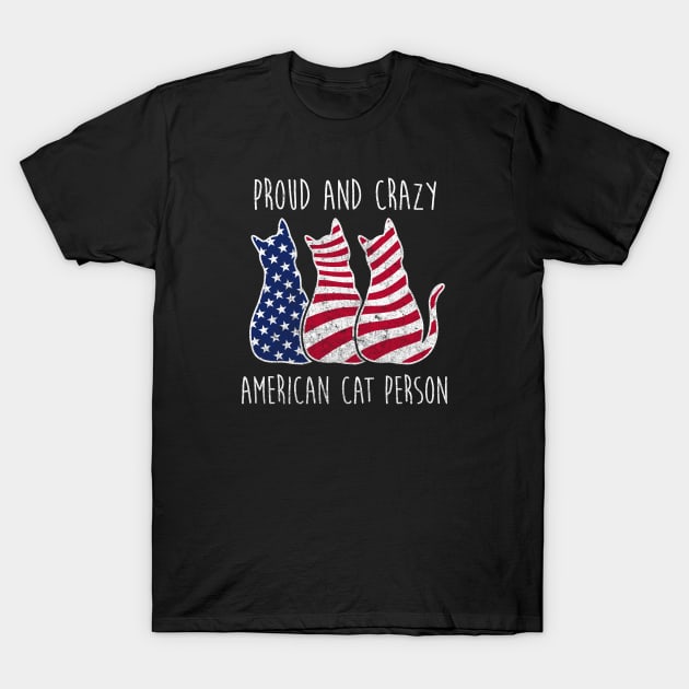 PROUD AND CRAZY AMERICAN CAT PERSON T-Shirt by Tamnoonog